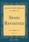 Image for Spain Revisited, Vol. 2 of 2 (Classic Reprint)
