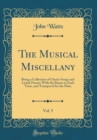 Image for The Musical Miscellany, Vol. 5: Being a Collection of Choice Songs and Lyrick Poems; With the Basses to Each Tune, and Transpos&#39;d for the Flute (Classic Reprint)