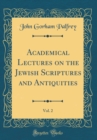 Image for Academical Lectures on the Jewish Scriptures and Antiquities, Vol. 2 (Classic Reprint)