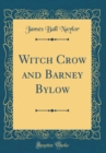 Image for Witch Crow and Barney Bylow (Classic Reprint)