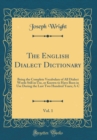 Image for The English Dialect Dictionary, Vol. 1: Being the Complete Vocabulary of All Dialect Words Still in Use, or Known to Have Been in Use During the Last Two Hundred Years; A-C (Classic Reprint)