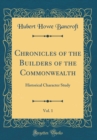 Image for Chronicles of the Builders of the Commonwealth, Vol. 1: Historical Character Study (Classic Reprint)