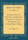 Image for Instructions to Prevent the Blight Incident to Peach, Nectarine and Other Fruit Trees (Classic Reprint)