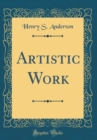 Image for Artistic Work (Classic Reprint)