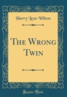 Image for The Wrong Twin (Classic Reprint)