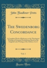 Image for The Swedenborg Concordance, Vol. 1: A Complete Work of Reference to the Theological Writings of Emanuel Swedenborg; Based on the Original Latin Writings of the Author; A to C (Classic Reprint)