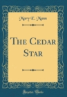 Image for The Cedar Star (Classic Reprint)