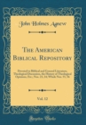 Image for The American Biblical Repository, Vol. 12: Devoted to Biblical and General Literature, Theological Discussion, the History of Theological Opinions, Etc.; Nos. 23, 24; Whole Nos. 55, 56 (Classic Reprin