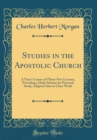 Image for Studies in the Apostolic Church: A Year&#39;s Course of Thirty-Five Lessons, Providing a Daily Scheme for Personal Study, Adapted Also to Class-Work (Classic Reprint)