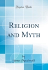 Image for Religion and Myth (Classic Reprint)