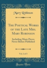 Image for The Poetical Works of the Late Mrs. Mary Robinson, Vol. 2 of 3: Including Many Pieces Never Before Published (Classic Reprint)