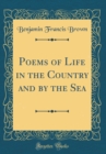 Image for Poems of Life in the Country and by the Sea (Classic Reprint)