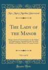 Image for The Lady of the Manor, Vol. 4 of 4: Being a Series of Conversations on the Subject of Confirmation, Intended for the Use of the Middle and Higher Ranks of Young Females (Classic Reprint)