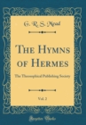 Image for The Hymns of Hermes, Vol. 2: The Theosophical Publishing Society (Classic Reprint)