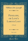 Image for Penelope, or Love&#39;s Labour Lost, Vol. 3 of 3: A Novel (Classic Reprint)