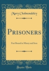 Image for Prisoners: Fast Bound in Misery and Iron (Classic Reprint)
