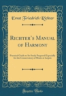 Image for Richters Manual of Harmony: Practical Guide to Its Study Prepared Especially for the Conservatory of Music at Leipsic (Classic Reprint)