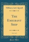 Image for The Emigrant Ship, Vol. 1 of 3 (Classic Reprint)