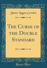 Image for The Curse of the Double Standard (Classic Reprint)