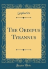 Image for The Oedipus Tyrannus (Classic Reprint)