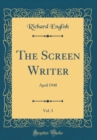Image for The Screen Writer, Vol. 3: April 1948 (Classic Reprint)