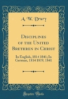 Image for Disciplines of the United Brethren in Christ: In English, 1814 1841; In German, 1814 1819, 1841 (Classic Reprint)