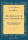 Image for The Grammar of English Grammars: With an Introduction, Historical and Critical, the Whole Methodically Arranged and Amply Illustrated (Classic Reprint)