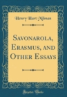 Image for Savonarola, Erasmus, and Other Essays (Classic Reprint)