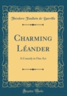 Image for Charming Leander: A Comedy in One Act (Classic Reprint)