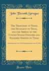 Image for The Treachery in Texas, the Secession of Texas, and the Arrest of the United States Officers and Soldiers Serving in Texas: Read Before the New-York Historical Society, June 25, 1861 (Classic Reprint)