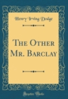 Image for The Other Mr. Barclay (Classic Reprint)