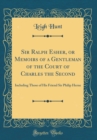 Image for Sir Ralph Esher, or Memoirs of a Gentleman of the Court of Charles the Second: Including Those of His Friend Sir Philip Herne (Classic Reprint)
