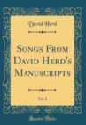 Image for Songs From David Herd&#39;s Manuscripts, Vol. 2 (Classic Reprint)