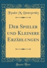 Image for Der Spieler und Kleinere Erzahlungen (Classic Reprint)
