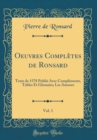 Image for Oeuvres Completes de Ronsard, Vol. 1: Texte de 1578 Publie Avec Complements, Tables Et Glossaire; Les Amours (Classic Reprint)