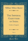 Image for The Imperial Gazetteer of India, Vol. 4: Cochin to Ganguria (Classic Reprint)