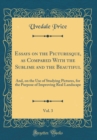 Image for Essays on the Picturesque, as Compared With the Sublime and the Beautiful, Vol. 3: And, on the Use of Studying Pictures, for the Purpose of Improving Real Landscape (Classic Reprint)