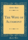 Image for The Wife of Altamont (Classic Reprint)