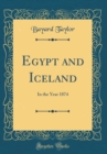 Image for Egypt and Iceland: In the Year 1874 (Classic Reprint)