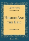 Image for Homer: And the Epic (Classic Reprint)