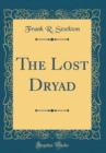 Image for The Lost Dryad (Classic Reprint)