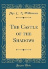 Image for The Castle of the Shadows (Classic Reprint)
