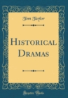 Image for Historical Dramas (Classic Reprint)