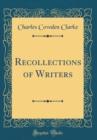Image for Recollections of Writers (Classic Reprint)