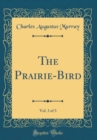 Image for The Prairie-Bird, Vol. 3 of 3 (Classic Reprint)