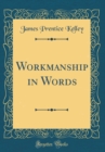 Image for Workmanship in Words (Classic Reprint)