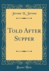 Image for Told After Supper (Classic Reprint)