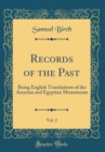Image for Records of the Past, Vol. 2: Being English Translations of the Assyrian and Egyptian Monuments (Classic Reprint)