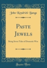 Image for Paste Jewels: Being Seven Tales of Domestic Woe (Classic Reprint)
