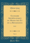 Image for Glossaire Archeologique du Moyen Age Et de la Renaissance, Vol. 2: H-Z (Classic Reprint)